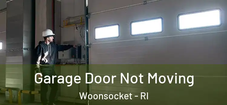  Garage Door Not Moving Woonsocket - RI