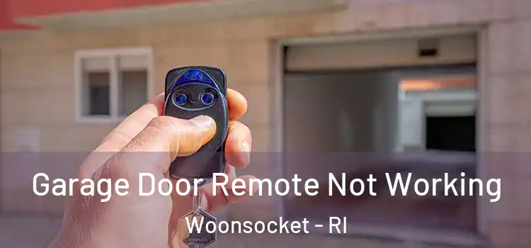 Garage Door Remote Not Working Woonsocket - RI